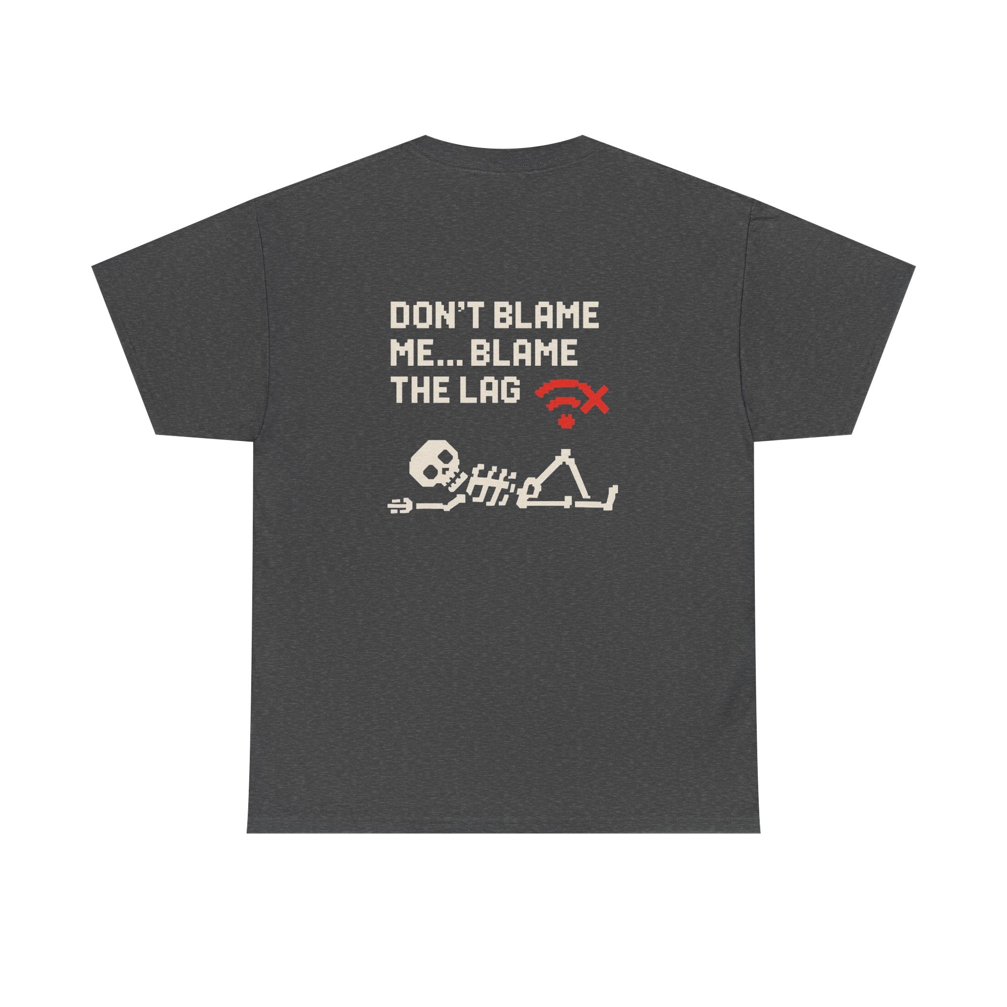 Don’t Blame Me, Blame the Lag – Gamer Meme T-Shirt