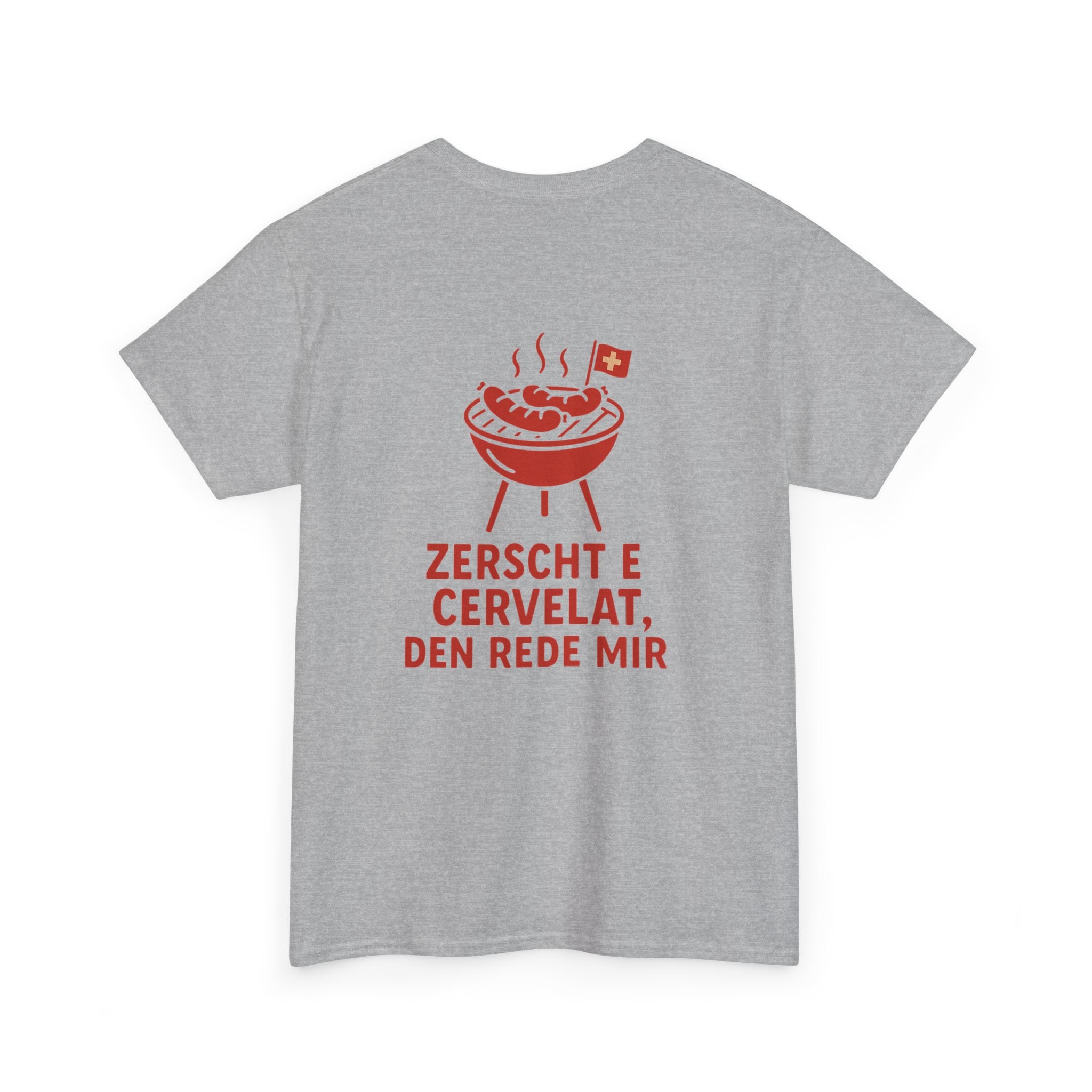 Zerscht e Cervelat, den rede mir – Schweizer Humor T-Shirt