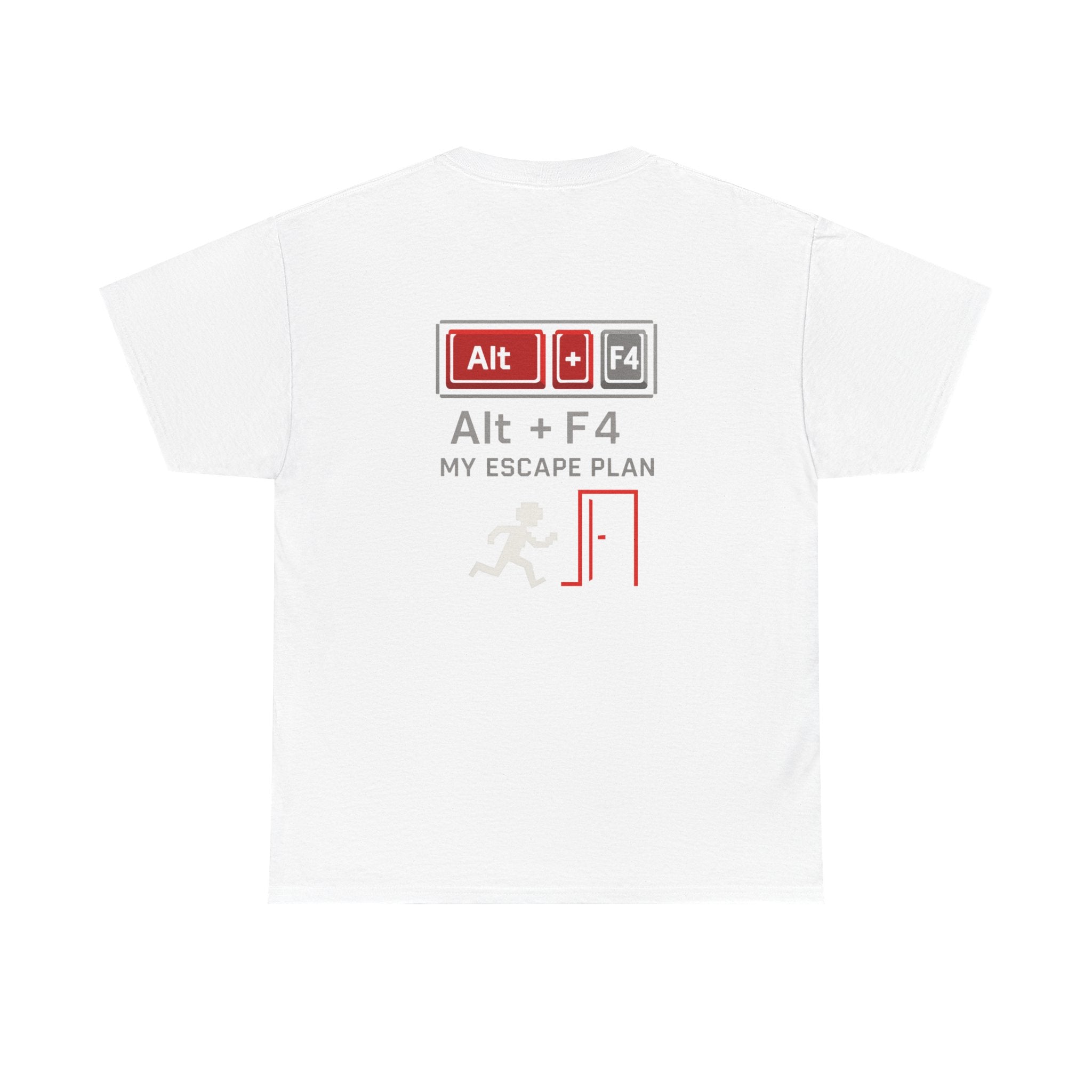 Alt + F4 – My Escape Plan – Nerd & Gamer T-Shirt