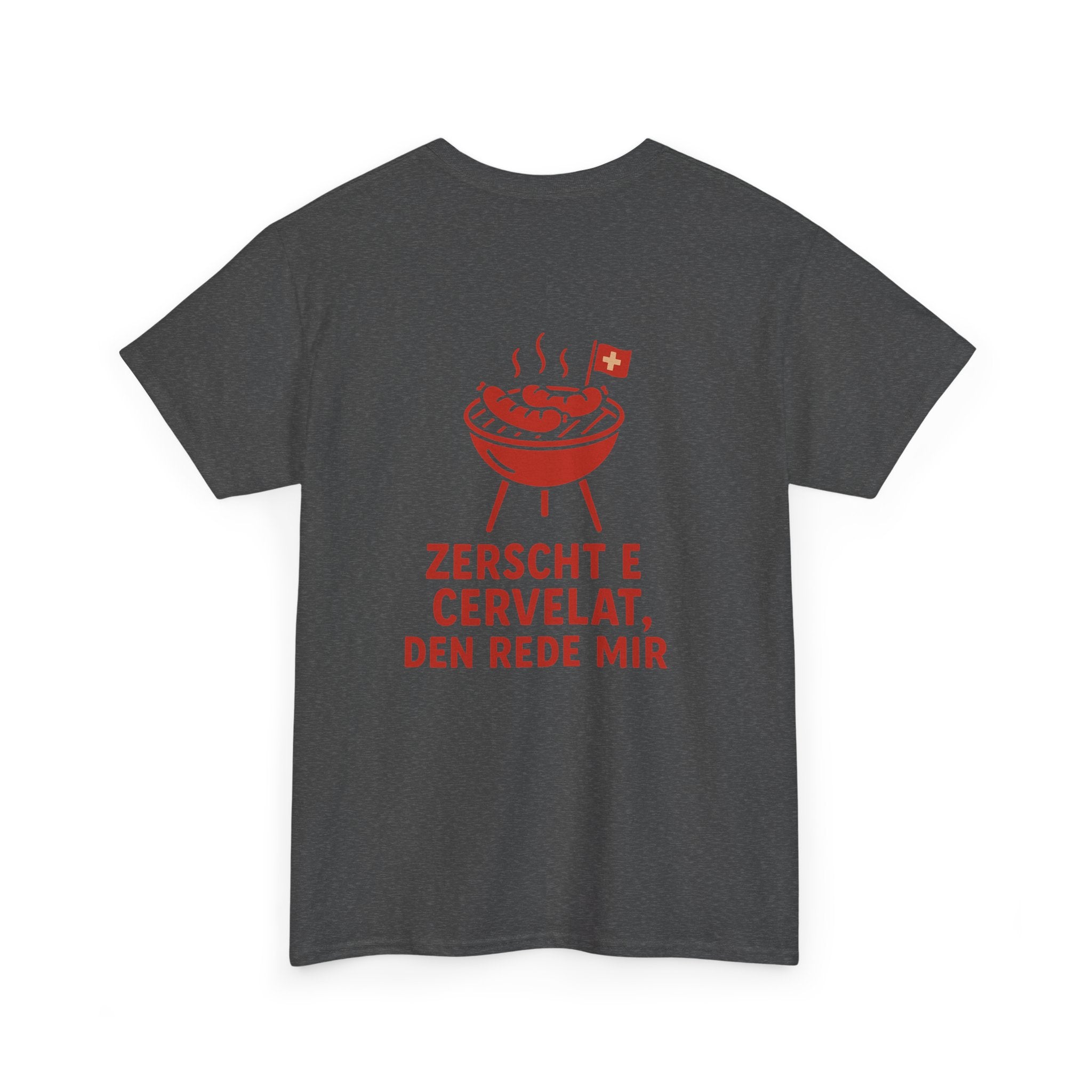 Zerscht e Cervelat, den rede mir – Schweizer Humor T-Shirt