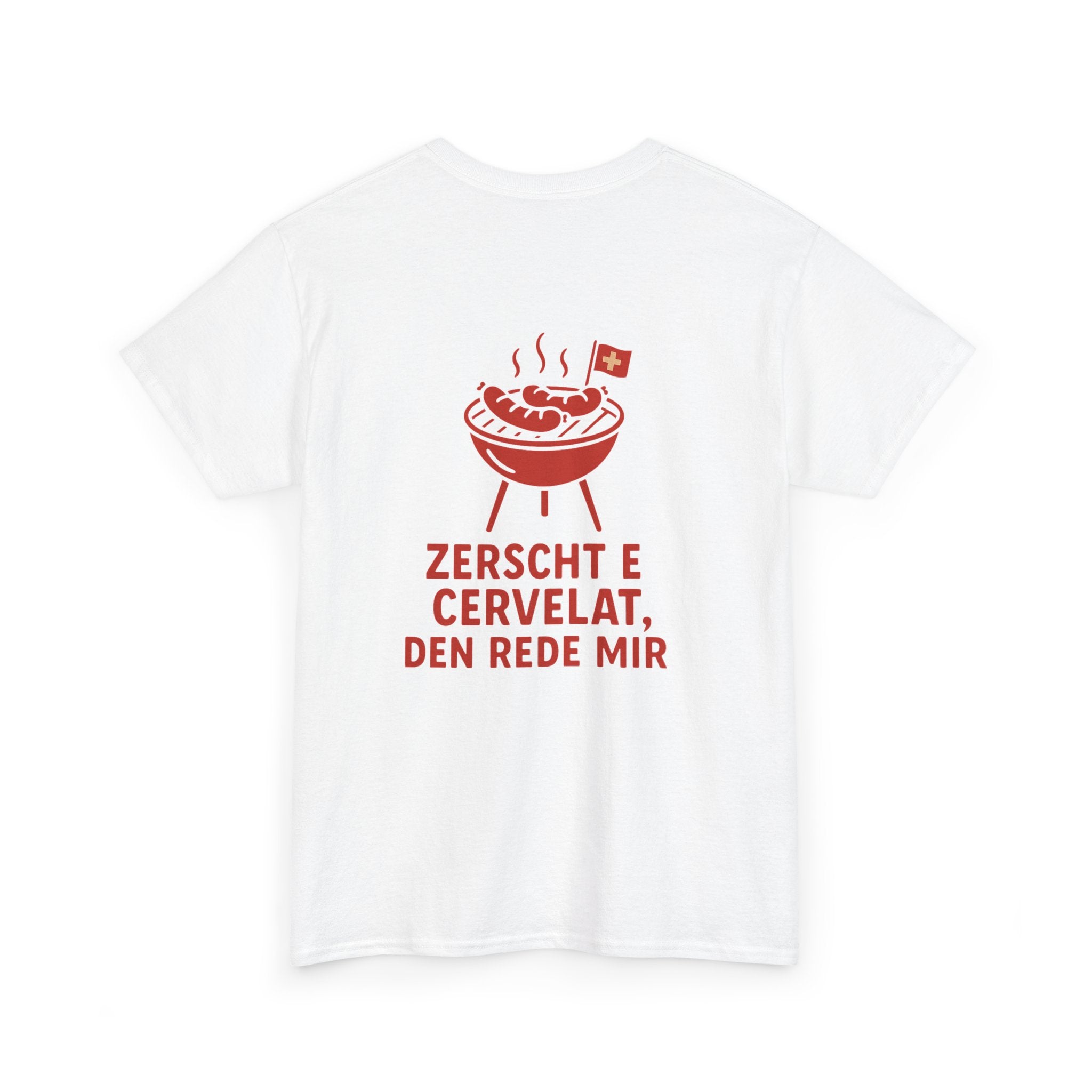 Zerscht e Cervelat, den rede mir – Schweizer Humor T-Shirt