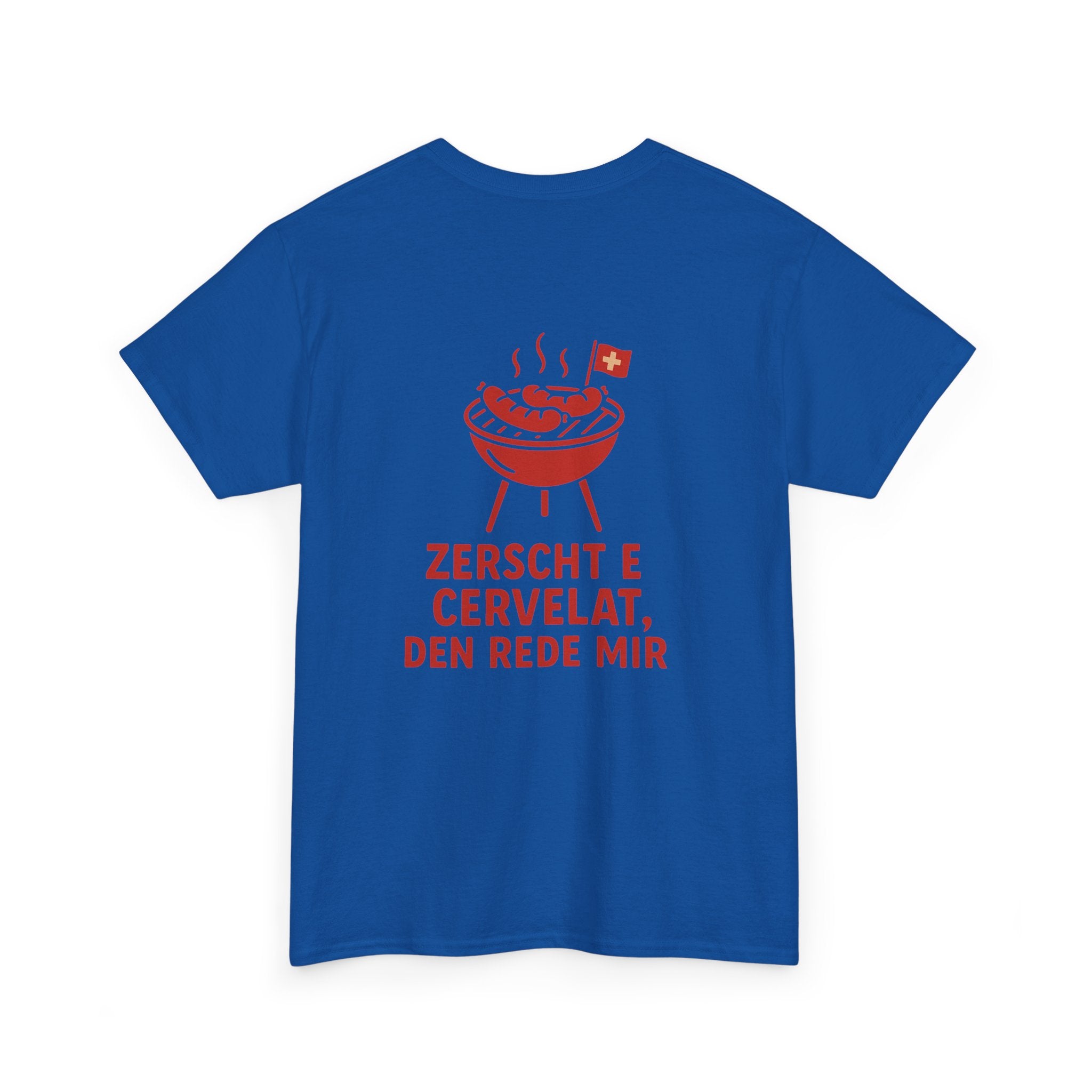 Zerscht e Cervelat, den rede mir – Schweizer Humor T-Shirt