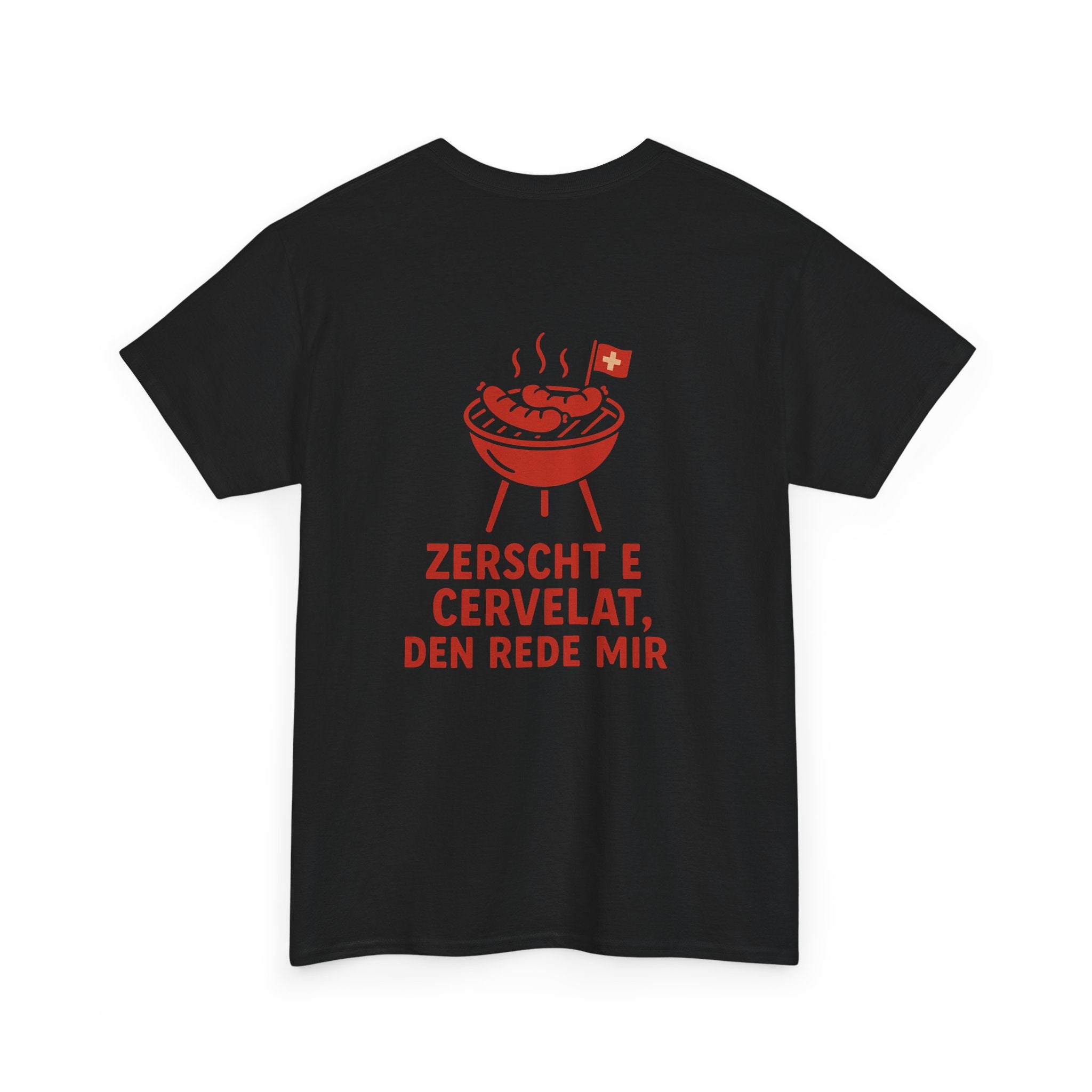 Zerscht e Cervelat, den rede mir – Schweizer Humor T-Shirt