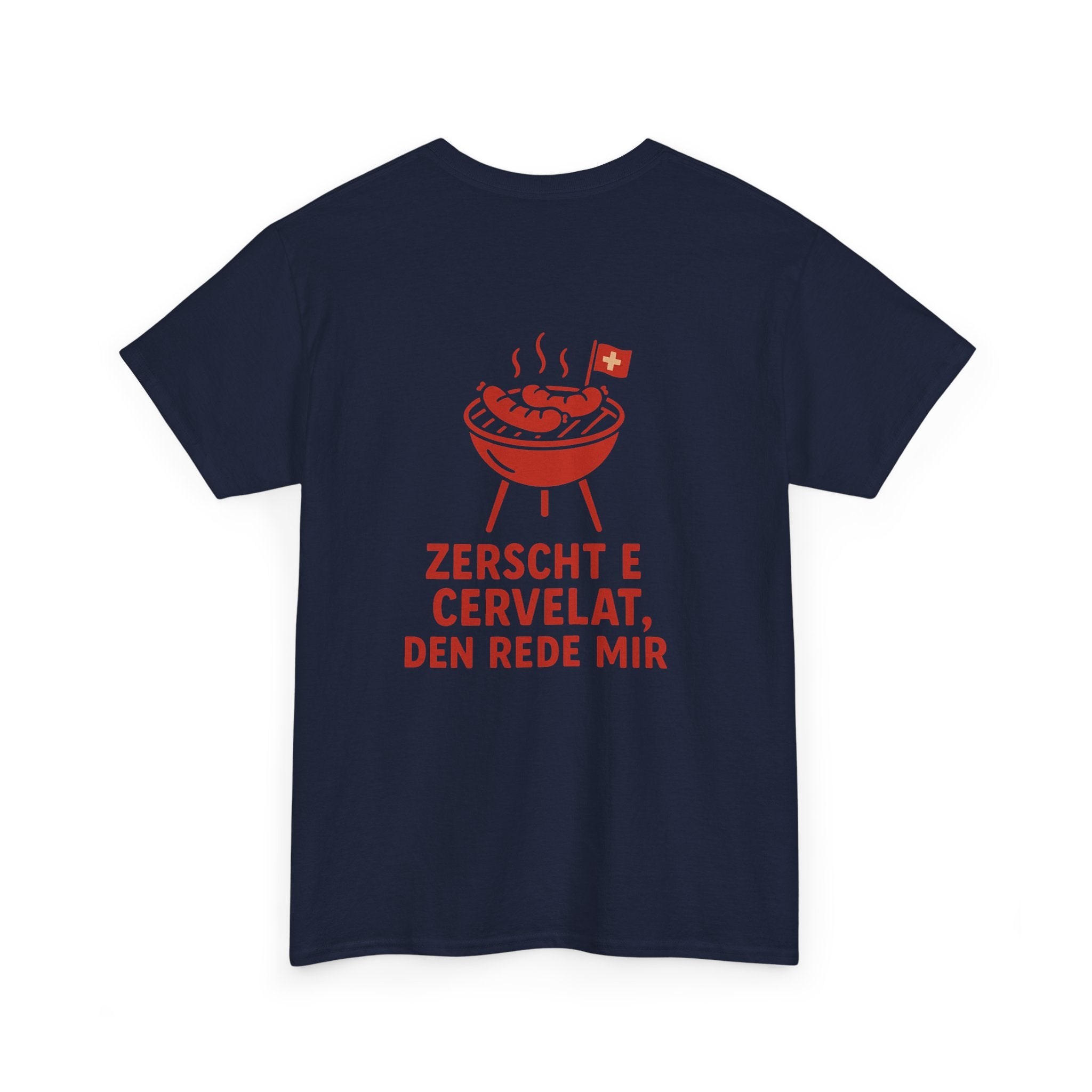 Zerscht e Cervelat, den rede mir – Schweizer Humor T-Shirt