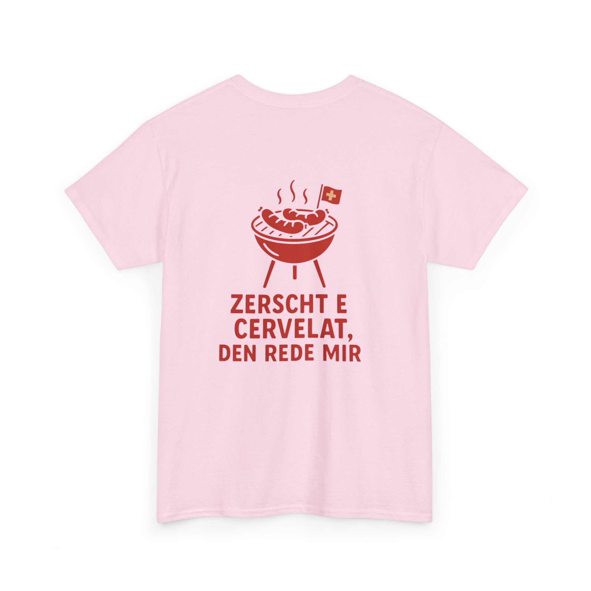 Zerscht e Cervelat, den rede mir – Schweizer Humor T-Shirt
